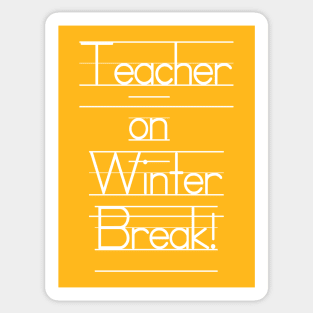 Teacher on Winter Break - Vacation! Sticker